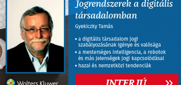Interjú Dr. Gyekiczky Tamással, a Jogrendszerek a Digitális Társadalomban című könyv szerzőjével