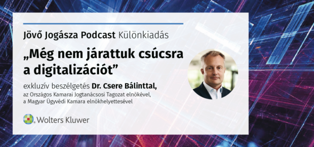 A jövő jogásza podcast: exkluzív beszélgetés Dr. Csere Bálinttal, az OKJT elnökével, a MÜK elnökhelyettesével