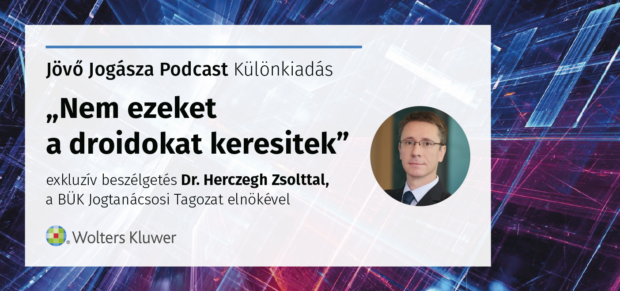 A jövő jogásza podcast: exluzív beszélgetés dr. Herczegh Zsolttal, a BÜK Jogtanácsosi Tagozat elnökével